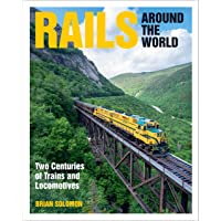 Rails Around the World: Two Centuries of Trains and Locomotives